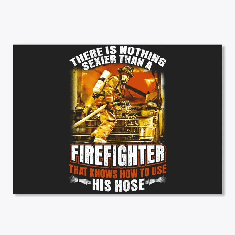 FIREFIGHTER - HIS HOSE